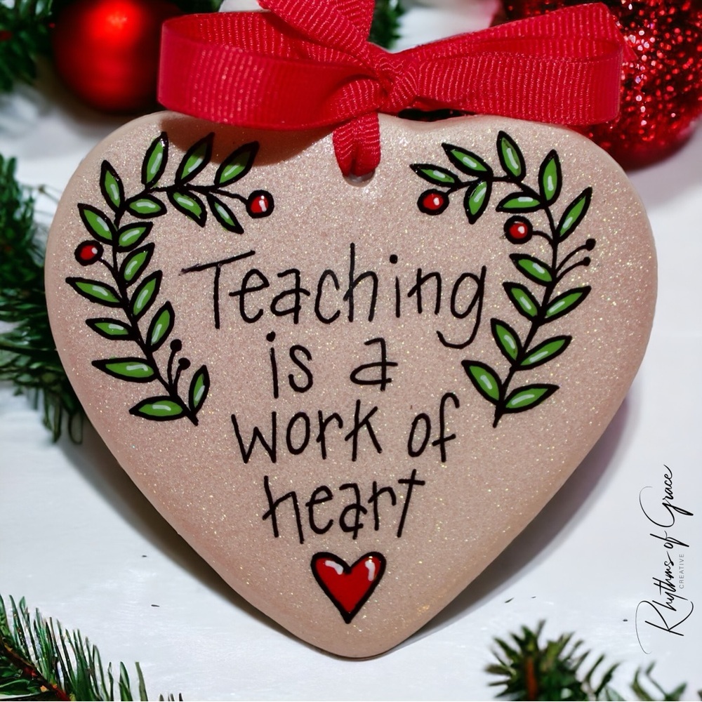Christmas Ornament: "Teaching is a Work of Heart" The Perfect Gift for Teachers